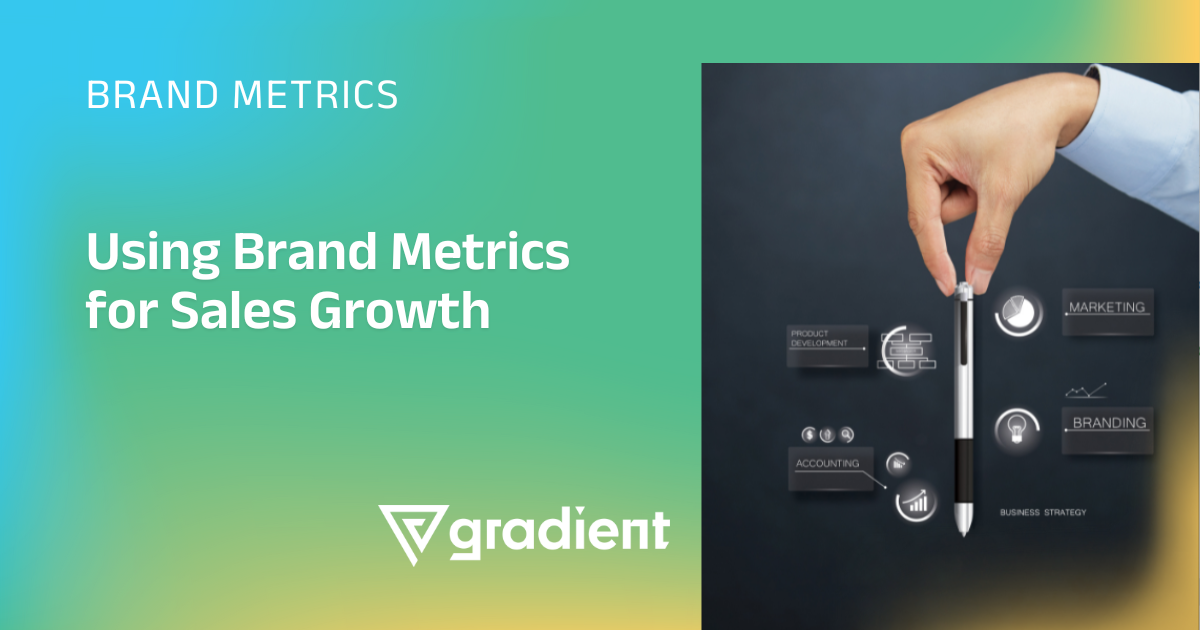 Using Brand Metrics for Sales Growth