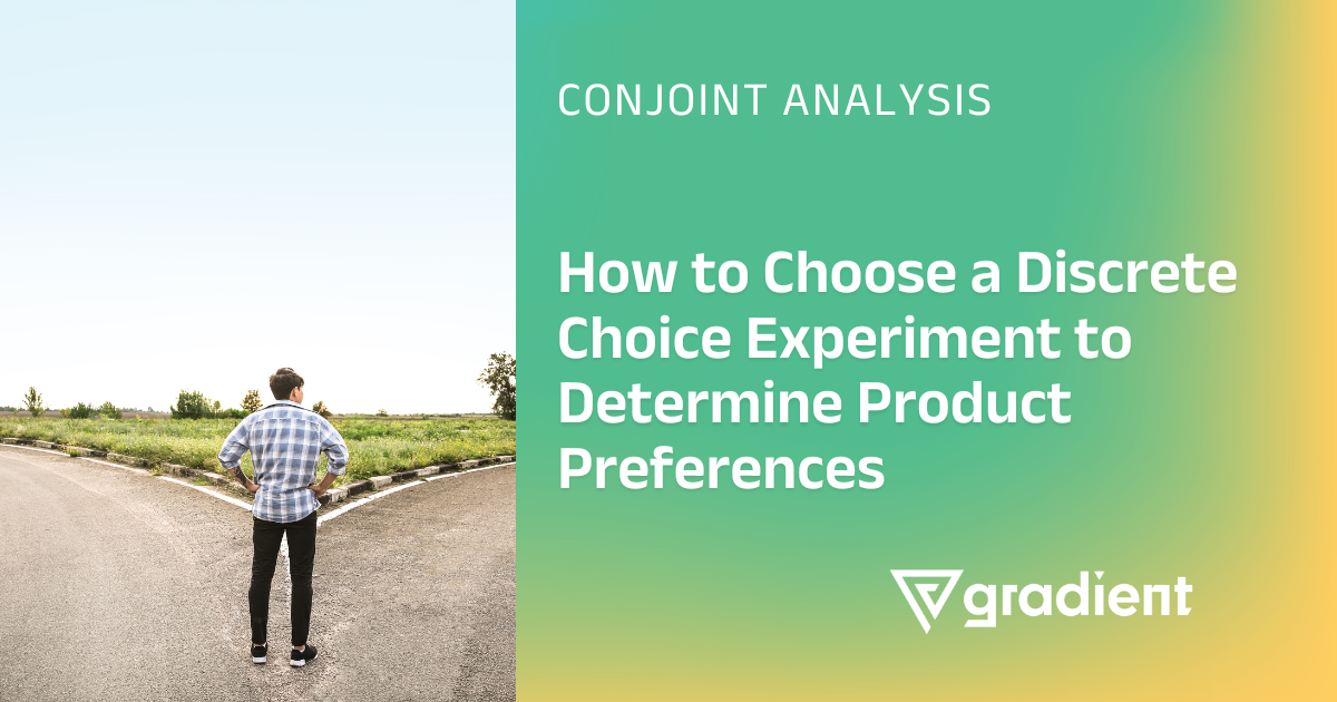 How to Choose a Discrete Choice Experiment to Determine Product Preferences